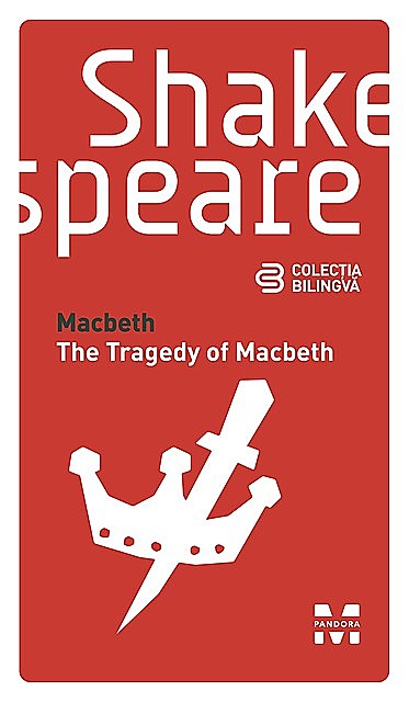Macbeth / The Tragedy of Macbeth (Ediție bilingvă), William Shakespeare