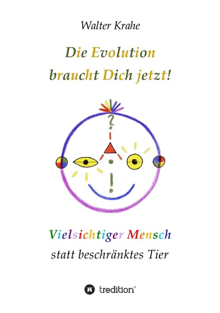 Die Evolution braucht Dich jetzt, Walter Krahe
