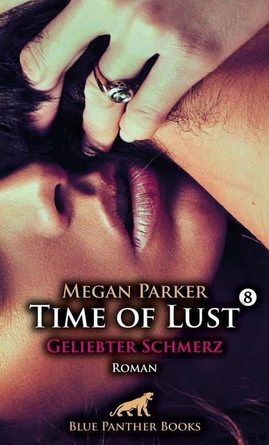 Time of Lust | Band 8 | Geliebter Schmerz | Roman, Megan Parker