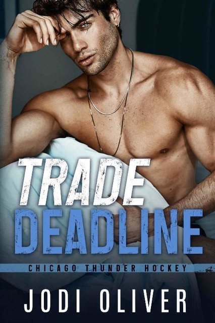 Trade Deadline (Chicago Thunder Book 1), Jodi Oliver