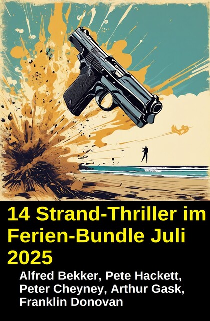 14 Strand-Thriller im Ferien-Bundle Juli 2025, Alfred Bekker, Pete Hackett, Peter Cheyney, Franklin Donovan, Arthur Gask