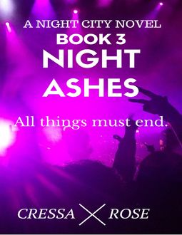 Book 3: Night Ashes (a Night City Novel), Cressa Rose