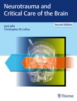 Neurotrauma and Critical Care of the Brain, Christopher M.Loftus, Jack Jallo