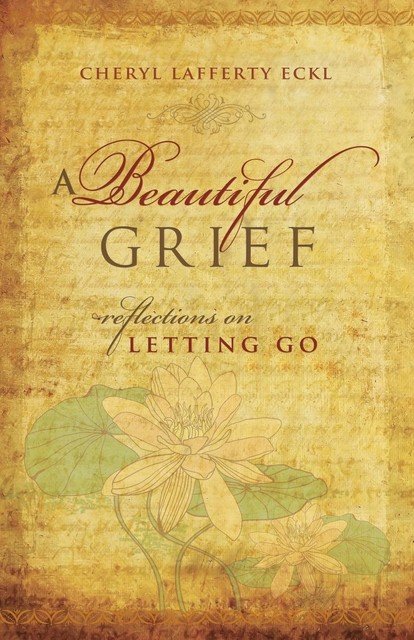 A Beautiful Grief, Cheryl Eckl