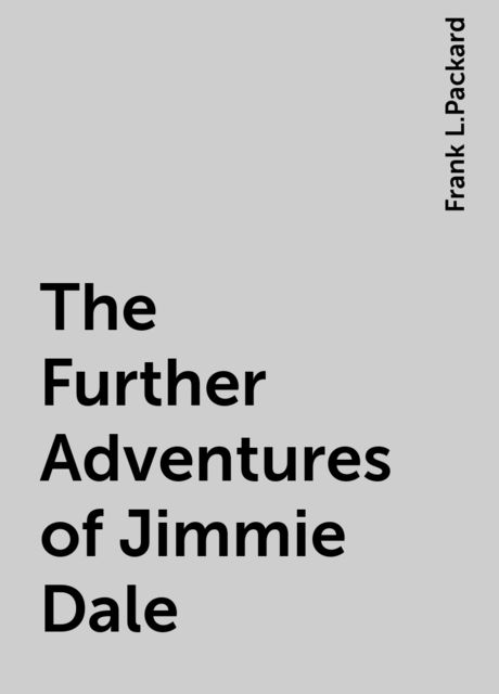 The Further Adventures of Jimmie Dale, Frank L.Packard