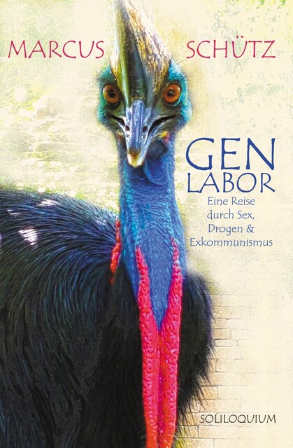Genlabor – Eine Reise durch Sex, Drogen und Exkommunismus, Marcus Schütz