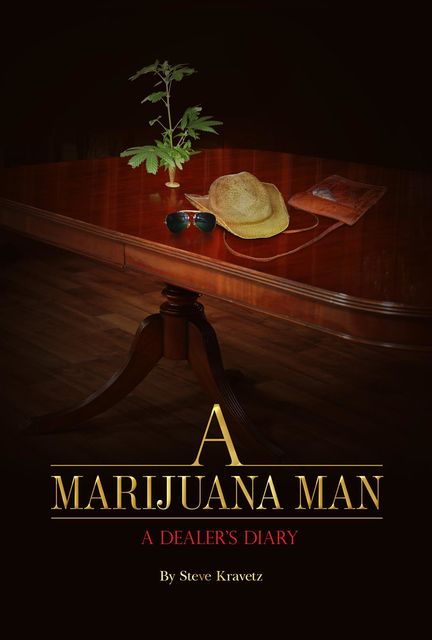 A Marijuana Man a Dealer's Diary, Steve Kravetz
