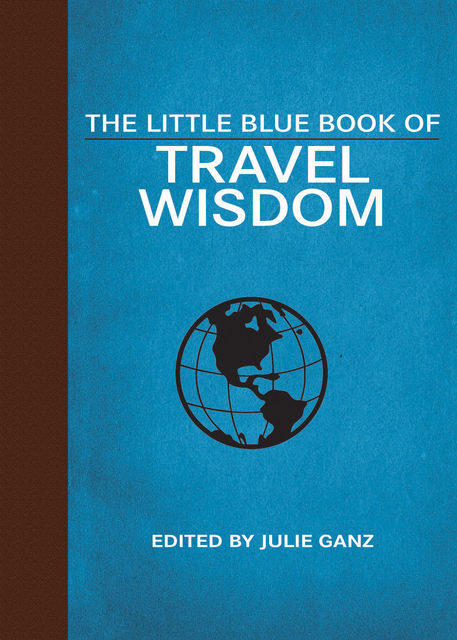 The Little Blue Book of Travel Wisdom, Julie Ganz