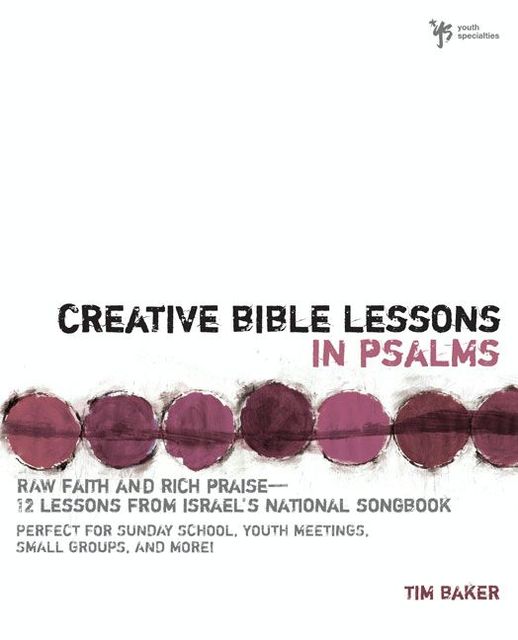 Creative Bible Lessons in Psalms, Tim Baker