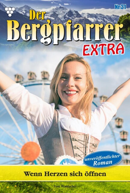 Der Bergpfarrer Extra 31 – Heimatroman, Toni Waidacher