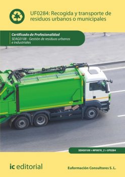 Recogida y transporte de residuos urbanos o municipales. SEAG0108, S.L. Euformación Consultores