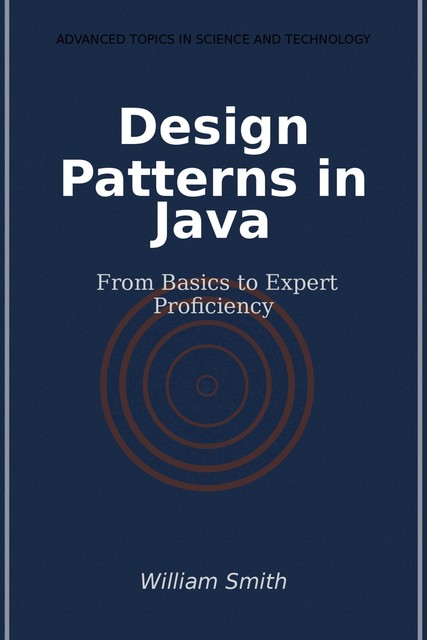 Design Patterns in Java, William Smith