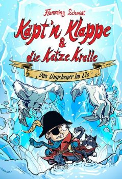 Käpt’n Klappe und die Katze Kralle #2: Das Ungeheuer im Eis, Flemming Schmidt