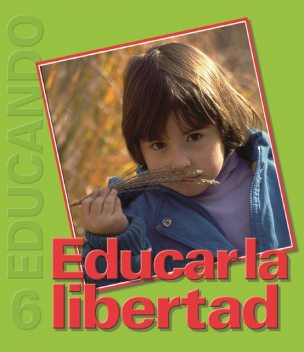 Educar la libertad. Colección Educando N° 6, Rafael Fernández de Andraca