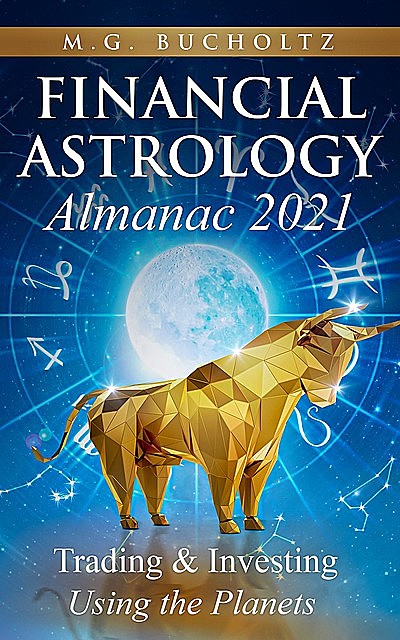 Financial Astrology Almanac 2021, M.G. Bucholtz