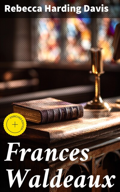 Frances Waldeaux, Rebecca Harding Davis
