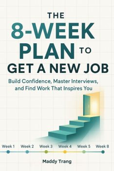 The 8-Week Plan to Get a New Job, Maddy Trang