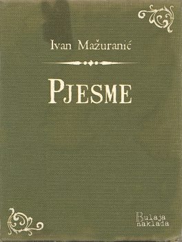 Pjesme, Ivan Mažuranić