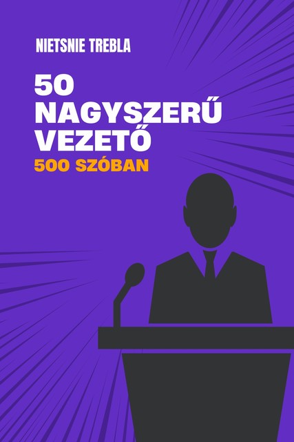 50 nagyszerű vezető 500 szóban, Nietsnie Trebla