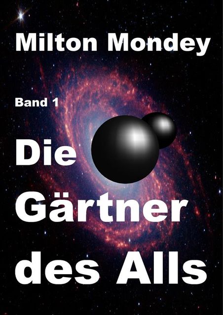 Die Gärtner des Alls Band 1, Milton Mondey