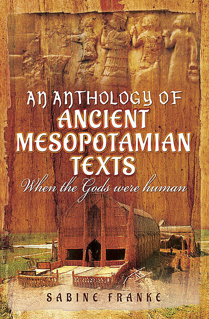 An Anthology of Ancient Mesopotamian Texts, Sabine Franke