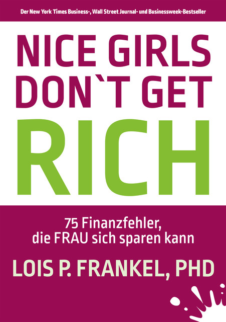 NICE GIRLS DON'T GET RICH, Lois P. Frankel