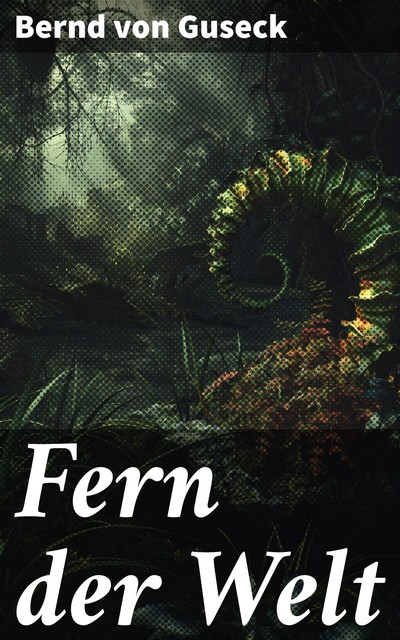 Fern der Welt, Bernd von Guseck