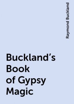 Buckland's Book of Gypsy Magic, Raymond Buckland