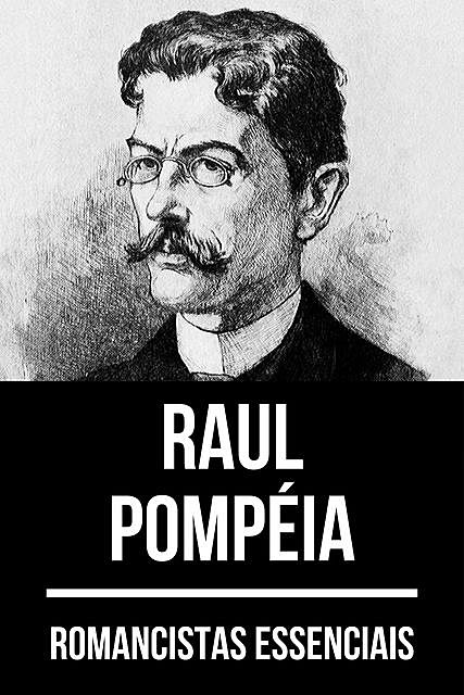 Romancistas Essenciais – Raul Pompéia, Raul Pompéia, August Nemo