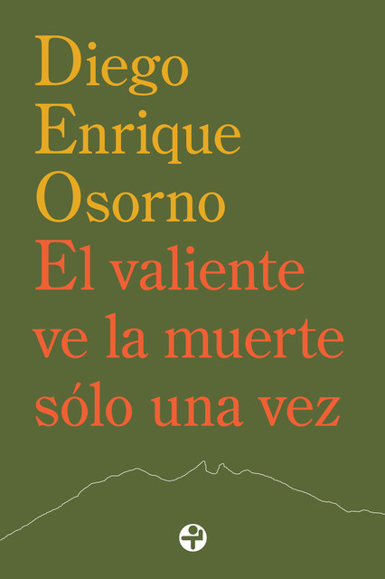 El valiente ve la muerte sólo una vez, Diego Enrique Osorno