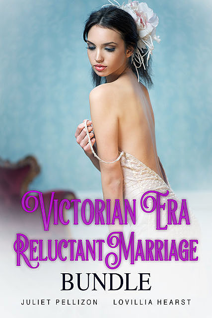 Victorian Era Reluctant Marriage Bundle, Juliet Pellizon, Lovillia Hearst