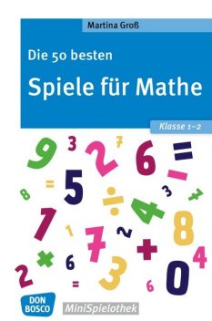 Die 50 besten Spiele für Mathe. Klasse 1–2 – eBook, Martina Gross