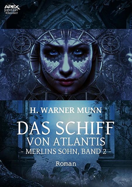 DAS SCHIFF VON ATLANTIS – Merlins Sohn, Band 2, H. Warner Munn