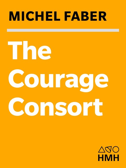 The Courage Consort, Michel Faber