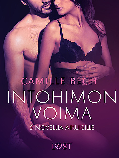 Intohimon voima: 5 novellia aikuisille, Camille Bech