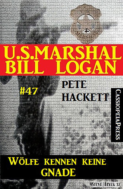 U.S. Marshal Bill Logan, Band 47: Wölfe kennen keine Gnade, Pete Hackett