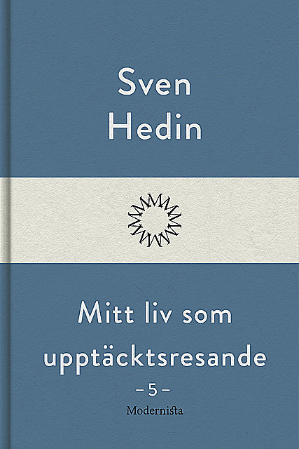 Mitt liv som upptäcktsresande, 5, Sven Hedin