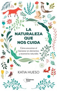 La naturaleza que nos cuida, Katia Hueso