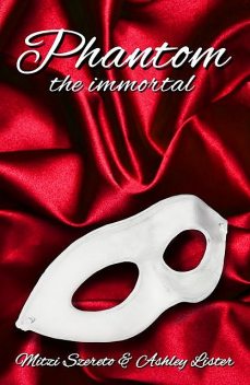 Phantom: The Immortal, Mitzi Szereto, Ashley Lister