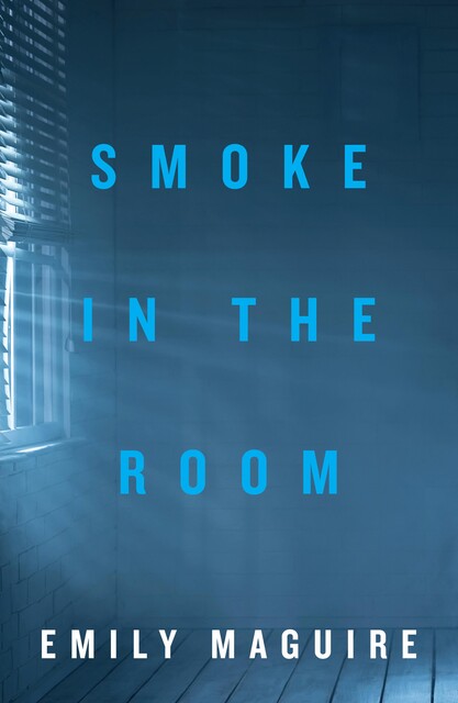 Smoke in the Room, Emily Maguire