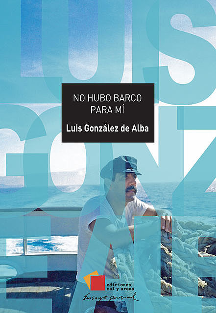 No hubo barco para mí, Luis González de Alba