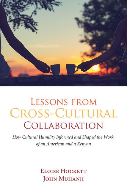 Lessons from Cross-Cultural Collaboration, Eloise Hockett, John Muhanji