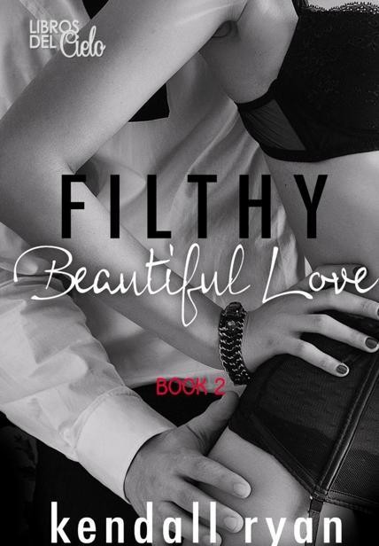 02 – Filthy Beautiful Love, Kendall Ryan