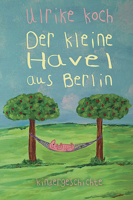 Der kleine Havel aus Berlin, Ulrike Koch
