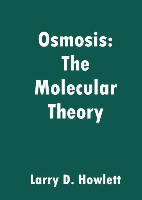 Osmosis: The Molecular Theory, Larry Howlett