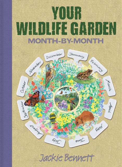 Wildlife Garden month by month, Jackie Bennett
