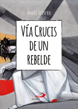Vía Crucis de un rebelde, Ángel Ferrero Rodríguez