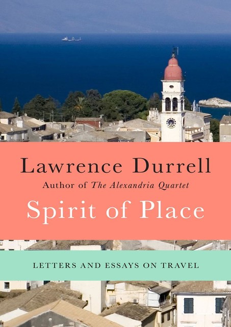 Spirit of Place, Lawrence Durrell