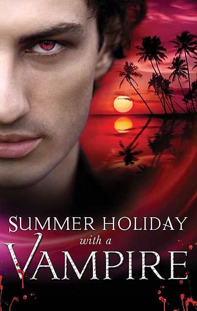 Summer Holiday with a Vampire, Lisa Childs, Michele Hauf, Laura Kaye, Kendra Leigh Castle, Caridad Piñeiro