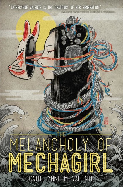The Melancholy of Mechagirl, Catherynne M., Valente